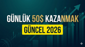 Günlük 50 $ kazanmak güncel 2026